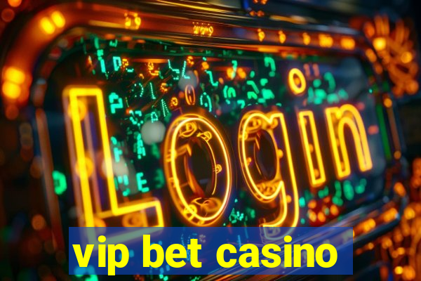 vip bet casino